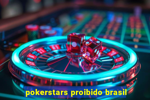 pokerstars proibido brasil